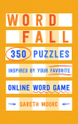 Word Fall: 350 Puzzles Inspired by Your Favorite Online Word Game Cover Image