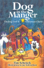 Dog in the Manger: Finding God in Christmas Chaos By Tim Schenck, Jay Sidebotham (Illustrator) Cover Image