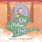 Old Mother Frost By Jennifer Hartman Cover Image