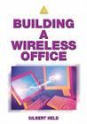 Building a Wireless Office By Gilbert Held Cover Image