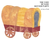 The Very Hungry Donner Party By Sawyer Wade Cover Image