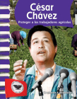 César Chávez: Proteger a los trabajadores agrícolas (Social Studies: Informational Text) By Stephanie Macceca Cover Image