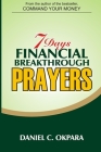 7 Days Financial Breakthrough Prayers: Simple Prayers, Declarations, and Instructions to Attract and Manifest Financial Breakthrough By Daniel C. Okpara Cover Image