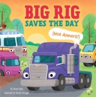 Big Rig Saves the Day (Not Always!) (Little Genius Vehicle Board Books) Cover Image