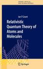 Relativistic Quantum Theory of Atoms and Molecules: Theory and Computation By Ian P. Grant Cover Image