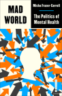 Mad World: The Politics of Mental Health (Outspoken by Pluto) By Micha Frazer-Carroll Cover Image