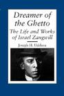 Dreamer of the Ghetto: The Life and Works of Israel Zangwill (Judaic Studies Series) By Joseph H. Udelson Cover Image