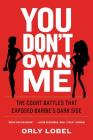 You Don't Own Me: The Court Battles That Exposed Barbie's Dark Side By Orly Lobel Cover Image