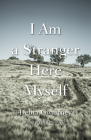 I Am a Stranger Here Myself (River Teeth Literary Nonfiction Prize) Cover Image