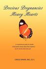 Precious Pregnancies Heavy Hearts: A Comprehensive Guide for Families Facing Painful Choices about Their Pregnancy and for All Who Share Their Pain By Carole Smarr Cover Image