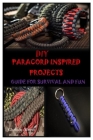 DIY Paracord Inspired Projects: Guide for Survival and Fun Cover Image