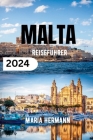 Malta Reiseführer 2024: Entdecken Sie das Beste des mediterranen Inselparadieses Cover Image