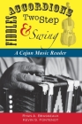 Accordions, Fiddles, Two Step & Swing: A Cajun Music Reader Cover Image