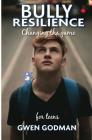 Bully Resilience - Changing the game: Teen Guide By Gwen Godman Cover Image
