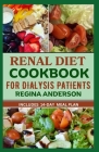 Renal Diet Cookbook for Dialysis Patients: Mouthwatering Recipes to Prevent Kidney Disease Cover Image