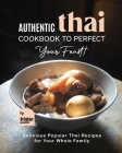 Authentic Thai Cookbook to Perfect Your Feast!: Delicious Popular Thai Recipes for Your Whole Family By Tristan Sandler Cover Image