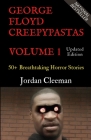 George Floyd Creepypastas Volume 1: 50+ Breathtaking Horror Stories By Jordan Cleeman Cover Image