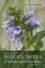 Field Guide to Wildflowers of Nebraska and the Great Plains: Second Edition (Bur Oak Guide) By Jon Farrar Cover Image