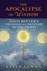 The Apocalypse of Wisdom: Louis Bouyer's Theological Recovery of the Cosmos Cover Image
