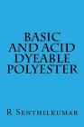 Basic and Acid Dyeable Polyester By R. Senthilkumar Cover Image