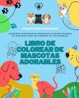 Libro de colorear de mascotas adorables Preciosos diseños de perritos, gatitos, conejos Regalo perfecto para niños: Increíble colección de creativos d Cover Image