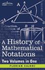 A History of Mathematical Notations (Two Volume in One) By Florian Cajori Cover Image