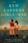 The Kew Gardens Girls at War By Posy Lovell Cover Image