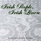 Irish People, Irish Linen By Kathleen Curtis Wilson Cover Image