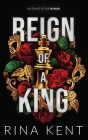 Reign of a King: Special Edition Print By Rina Kent Cover Image