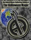 The Abbott Magic Collection Volume 6: The Halloween Magic By Chuck Kleiber, Greg Bordner, Abbott's Magic Cover Image