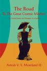 The Road To The Great Cosmic Mother: The Soulful Stories and Memoirs of a Goddess By Avivah V. E. Moreland-El Cover Image