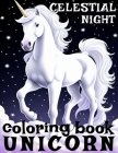 Unicorn Coloring Book Celestial Night: 50 Illustrations for Kids Teens Young Adults Creative Booklet Artwork for Men and Women as a Part of Relaxation Cover Image