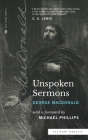 Unspoken Sermons (Sea Harp Timeless series): Series I, II, and III (Complete and Unabridged) By George MacDonald, Michael Phillips (Foreword by), Sea Harp Press (Editor) Cover Image
