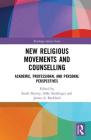 New Religious Movements and Counselling: Academic, Professional and Personal Perspectives By Sarah Harvey (Editor), Silke Steidinger (Editor), James A. Beckford (Editor) Cover Image