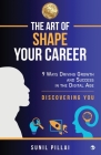 The Art of Shape Your Career: 9 Ways Driving Growth & Success in the Digital Age By Sunil Pillai Cover Image