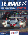 Le Mans 2000-09: The official history of the world's greatest motor race By John Brooks Cover Image