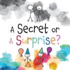 A Secret or A Surprise? By Michelle L. Nelson, Michelle L. Nelson (Illustrator) Cover Image