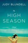 The High Season: A Novel By Judy Blundell Cover Image