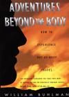 Adventures Beyond the Body: Proving Your Immortality Through Out-of-Body Travel By William L. Buhlman Cover Image
