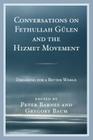 Conversations on Fethullah Gülen and the Hizmet Movement: Dreaming for a Better World Cover Image