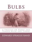 Bulbs: A Treatise on Hardy and Tender Bulbs and Tubers Cover Image