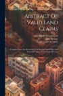 Abstract Of Valid Land Claims: Compiled From The Records Of The General Land Office And Court Of Claims, Of The State Of Texas Cover Image