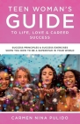 Teen Woman's Guide to Life, Love & Career Success: Success Principles & Success Exercises Show You How to Be a Superstar in Your World Cover Image