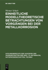 Einheitliche Modelltheoretische Betrachtungen Von Vorgängen Bei Der Metallkorrosion By Wolfgang Forker, Hartmut Worch, Dietmar Rahner Cover Image