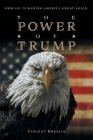 The Power Of Trump: How He Is Making America Great Again By Vincent Breslin Cover Image