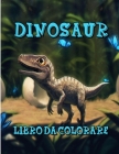 Dinosaur Libro Da Colorare: Per i bambini Per ragazzi e ragazze Immagini da colorare di dinosauri dei cartoni animati Per bambini 2-4, 4-8, 4-12 By Libro Dinosauri Pub Cover Image