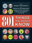 801 Things You Should Know: From Greek Philosophy to Today's Technology, Theories, Events, Discoveries, Trends, and Movements That Matter By David Olsen Cover Image
