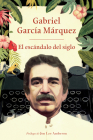 El escándalo del siglo / The Scandal of the Century: Textos en prensa y revistas (1950-1984) By Gabriel García Márquez Cover Image