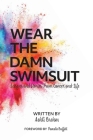 Wear the Damn Swimsuit: Lessons and Stories from Cancer and Life Cover Image