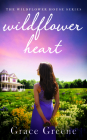 Wildflower Heart: The Wildflower House Series Cover Image
